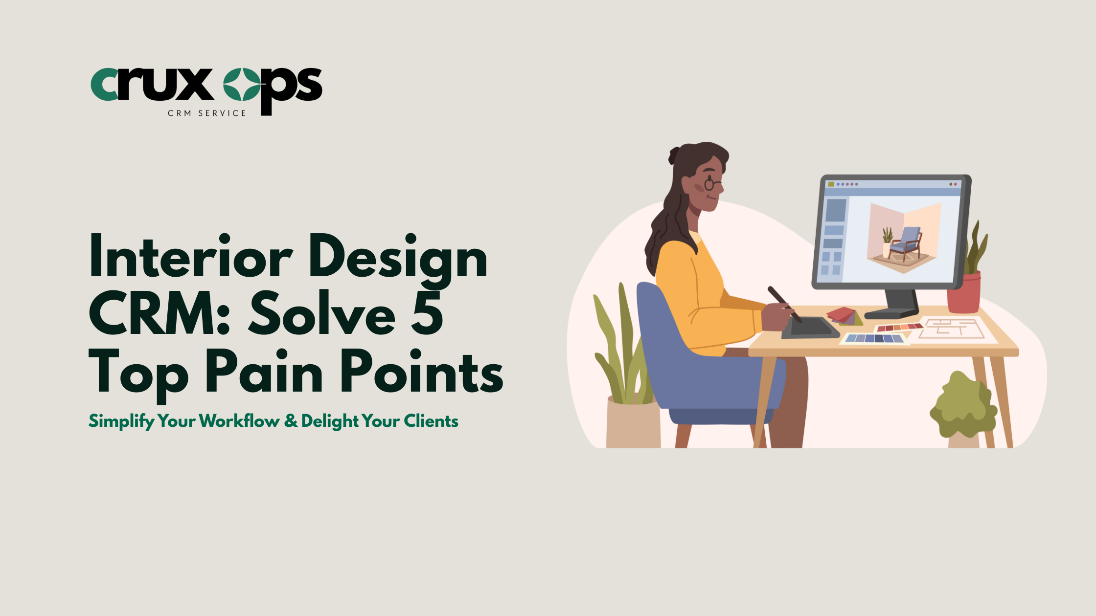 Interior Design CRM: Solve Top Pain Points