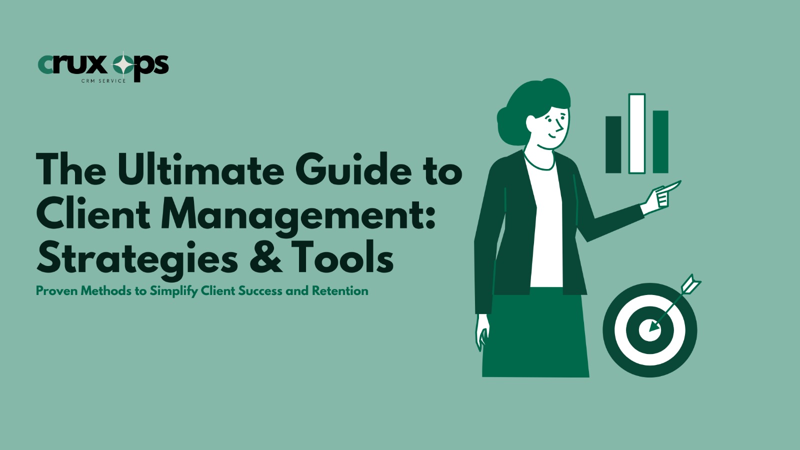 The Ultimate Guide to Client Management: Strategies, Tools & Best Practices
