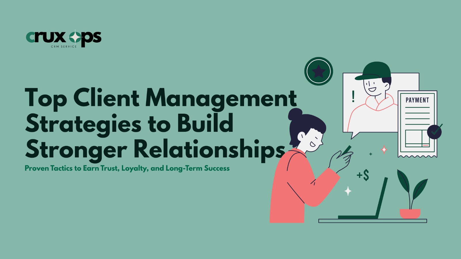 Top Client Management Strategies to Build Stronger Relationships